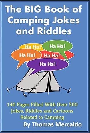 The BIG Book of Campfire Jokes and Riddles: 140 Pages Filled With Over 500 Jokes, Riddles and Cartoons Related to Camping