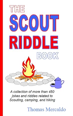 The Scout Riddle Book: A collection of more than 450 jokes and riddles related to Scouting, camping, and hiking